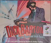 Dick Barton and the Smash and Grab Raiders written by Ronnie and Arthur Colley performed by Douglas Kelly and Full Cast Drama Team on Audio CD (Abridged)